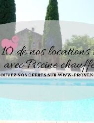 Découvrez le top 10 de vos locations vacances avec piscine chauffée en Provence sur Plaisirs & Maisons de Provence